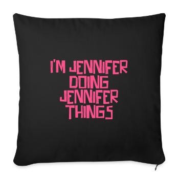 I'm Jennifer doing Jennifer things - Sofakissenbezug 45 x 45 cm - Schwarz - Vorne