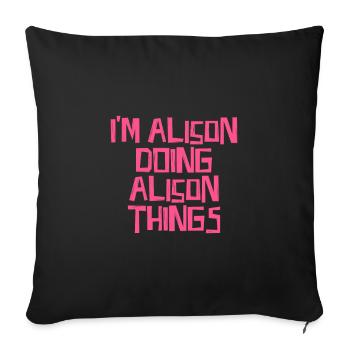 I'm Alison doing Alison things - Sofa pillowcase 17,3'' x 17,3'' (45 x 45 cm) - black - Front