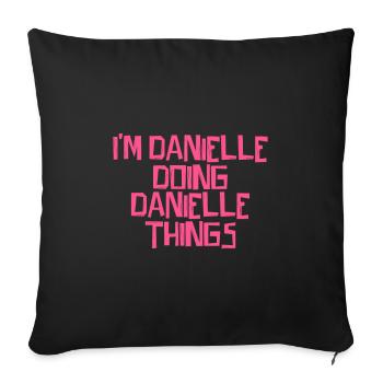 I'm Danielle doing Danielle things - Sofa pillowcase 17,3'' x 17,3'' (45 x 45 cm) - black - Front