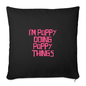 I'm Poppy doing Poppy things - Sofakissenbezug 45 x 45 cm - Schwarz - Vorne