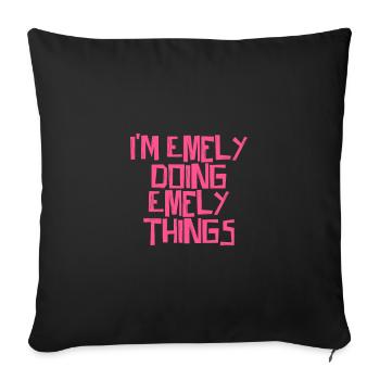 I'm Emely doing Emely things - Sofa pillowcase 17,3'' x 17,3'' (45 x 45 cm) - black - Front