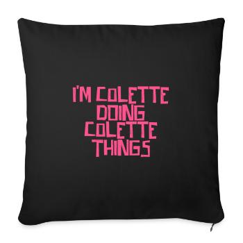 Je suis Colette en train de faire des choses à Colette - Housse de coussin décorative 45 x 45 cm - noir - Devant