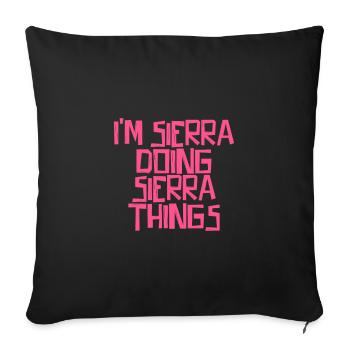 I'm Sierra doing Sierra things - Sofa pillowcase 17,3'' x 17,3'' (45 x 45 cm) - black - Front