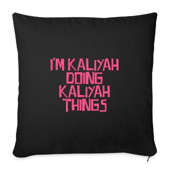 I'm Kaliyah doing Kaliyah things - Sofakissenbezug 45 x 45 cm - Schwarz - Vorne