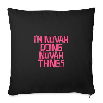 I'm Novah doing Novah things - Sofakissenbezug 45 x 45 cm - Schwarz - Vorne