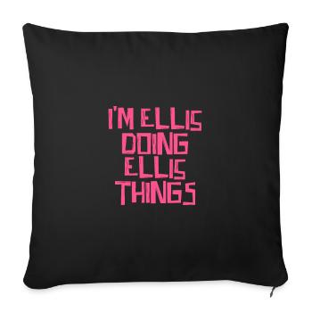 I'm Ellis doing Ellis things - Sofa pillowcase 17,3'' x 17,3'' (45 x 45 cm) - black - Front
