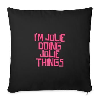 I'm Jolie doing Jolie things - Sofakissenbezug 45 x 45 cm - Schwarz - Vorne