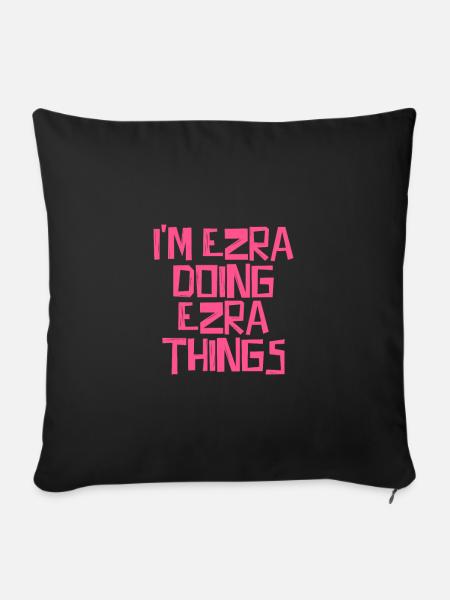 I'm Ezra doing Ezra things - Sofakissenbezug 45 x 45 cm - Schwarz