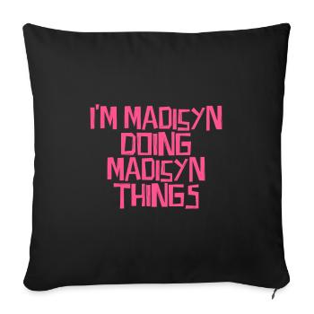 I'm Madisyn doing Madisyn things - Sofakissenbezug 45 x 45 cm - Schwarz - Vorne