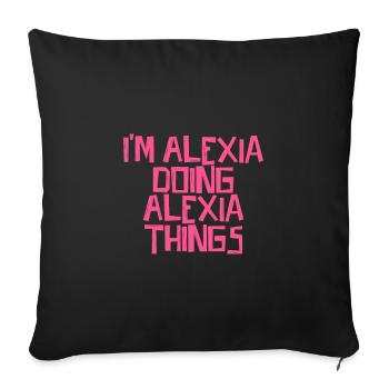I'm Alexia doing Alexia things - Sofakissenbezug 45 x 45 cm - Schwarz - Vorne