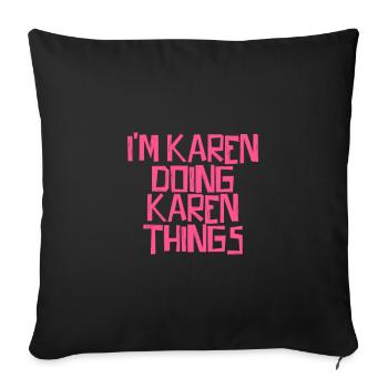 I'm Karen doing Karen things - Sofa pillowcase 17,3'' x 17,3'' (45 x 45 cm) - black - Front