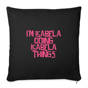 Je suis Isabela en train de faire des choses Isabela - Housse de coussin décorative 45 x 45 cm - noir - Devant