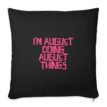 Je suis August en train de faire des choses d’août - Housse de coussin décorative 45 x 45 cm - noir - Devant
