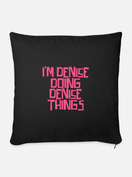 I'm Denise doing Denise things - Sofakissenbezug 45 x 45 cm - Schwarz