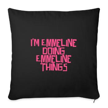 I'm Emmeline doing Emmeline things - Sofakissenbezug 45 x 45 cm - Schwarz - Vorne