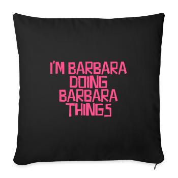 I'm Barbara doing Barbara things - Sofa pillowcase 17,3'' x 17,3'' (45 x 45 cm) - black - Front