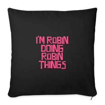 Je suis Robin en train de faire des choses Robin - Housse de coussin décorative 45 x 45 cm - noir - Devant