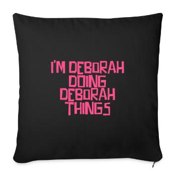 I'm Deborah doing Deborah things - Sofa pillowcase 17,3'' x 17,3'' (45 x 45 cm) - black - Front