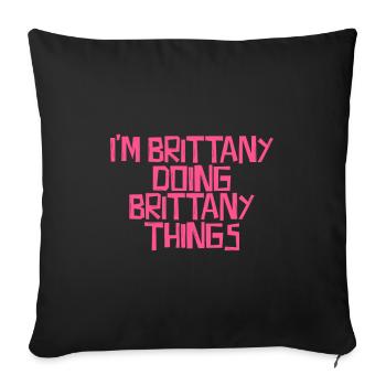 I'm Brittany doing Brittany things - Sofakissenbezug 45 x 45 cm - Schwarz - Vorne