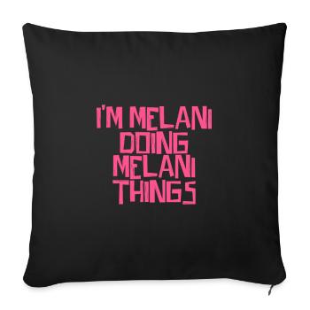 I'm Melani doing Melani things - Sofa pillowcase 17,3'' x 17,3'' (45 x 45 cm) - black - Front