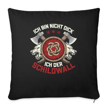 Ich bin nicht dick ich bin der Schildwall Wikinger - Sofakissenbezug 45 x 45 cm - Schwarz - Vorne