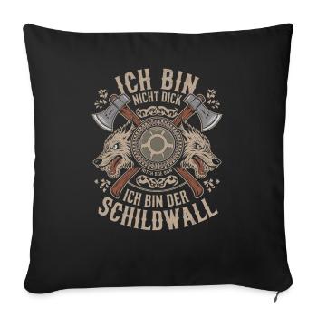 Ich bin nicht dick ich bin der Schildwall Wikinger - Sofakissenbezug 45 x 45 cm - Schwarz - Vorne