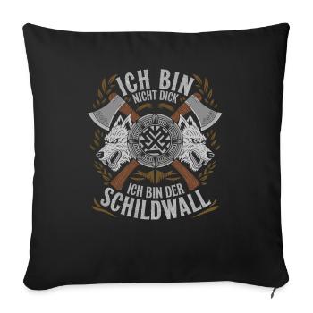 Ich bin nicht dick ich bin der Schildwall Wikinger - Sofakissenbezug 45 x 45 cm - Schwarz - Vorne