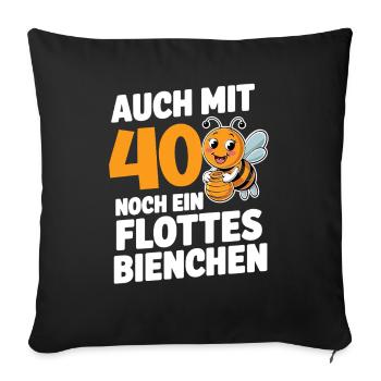 40. Geburtstag 40 Jahre Flottes Bienchen Frau - Sofakissenbezug 45 x 45 cm - Schwarz - Vorne