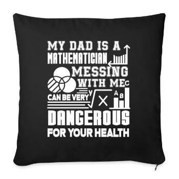 Mathematician My Dad Is A Mathematician - Sofa pillowcase 17,3'' x 17,3'' (45 x 45 cm) - black - Front