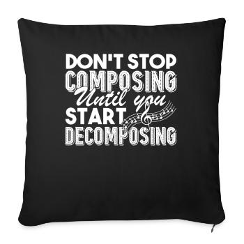 Composer Don't Stop Composing - Sofa pillowcase 17,3'' x 17,3'' (45 x 45 cm) - black - Front