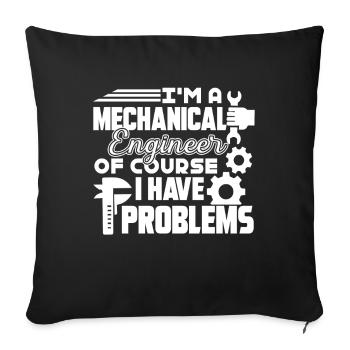 Mechanical Engineer I Have Problems - Sofa pillowcase 17,3'' x 17,3'' (45 x 45 cm) - black - Front