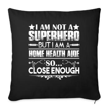 Home Health Aide I am A Home Health Aide - Sofa pillowcase 17,3'' x 17,3'' (45 x 45 cm) - black - Front