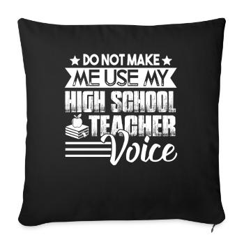 Don't Make Me Use My High School Teacher Voice - Sofa pillowcase 17,3'' x 17,3'' (45 x 45 cm) - black - Front