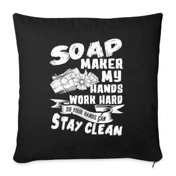 Soap Maker My Hands Work Hard - Sofa pillowcase 17,3'' x 17,3'' (45 x 45 cm) - black - Front