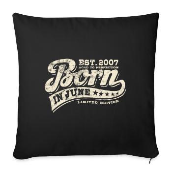 Born in June 2007 - Birthday - Gift - Sofa pillowcase 17,3'' x 17,3'' (45 x 45 cm) - black - Front