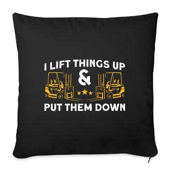 Forklift driver I lift things up Gift - Sofa pillowcase 17,3'' x 17,3'' (45 x 45 cm) - black - Front