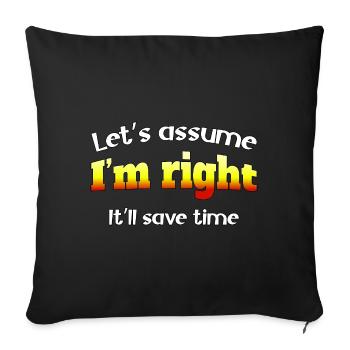 Supposons que j’aie raison, cela vous fera gagner du temps - Housse de coussin décorative 45 x 45 cm - noir - Devant