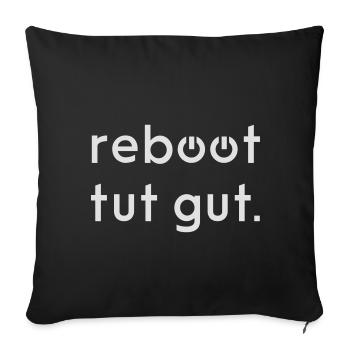 Reboot tut gut Informatiker Geschenk Idee - Sofakissenbezug 45 x 45 cm - Schwarz - Vorne