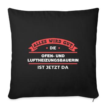Ofen- Luftheizungsbauerin Design für Handwerker - Sofakissenbezug 45 x 45 cm - Schwarz - Vorne