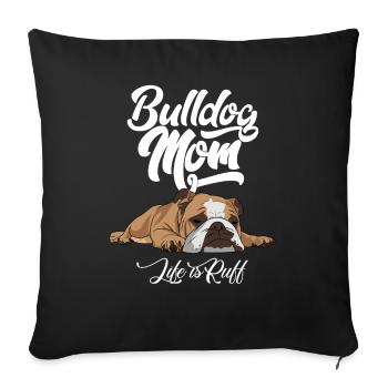 La vie de maman bouledogue anglaise est ruff - Housse de coussin décorative 45 x 45 cm - noir - Devant
