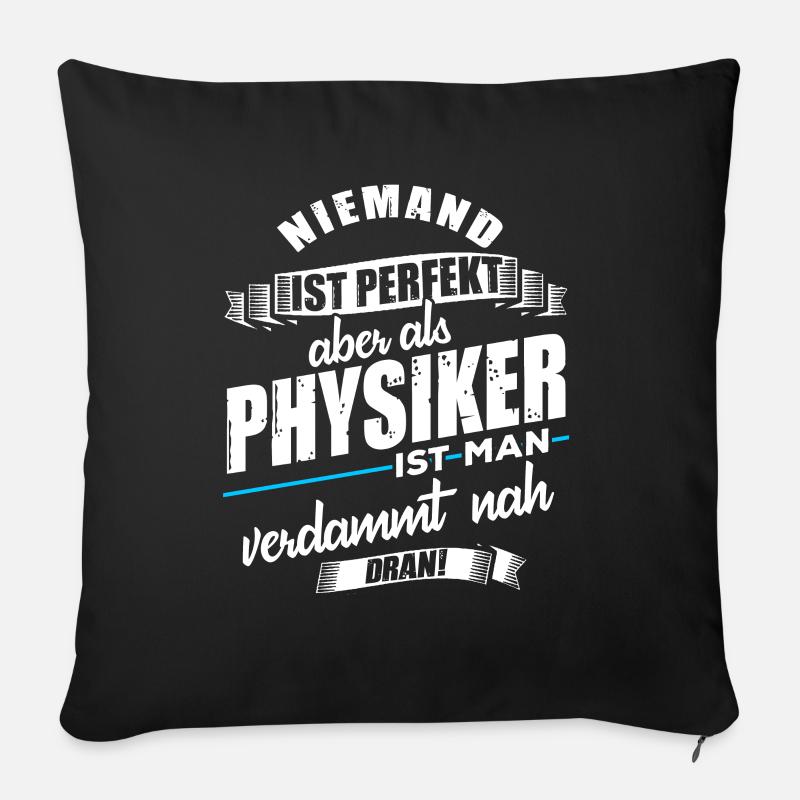 Physiker Physik Student Lustiger Spruch - Sofakissenbezug 45 x 45 cm - Schwarz