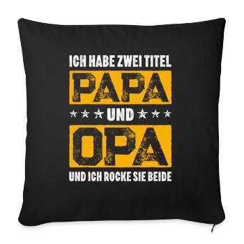 Ich habe zwei Titel Papa und Opa Opaspruch Danke - Sofakissenbezug 45 x 45 cm - Schwarz - Vorne