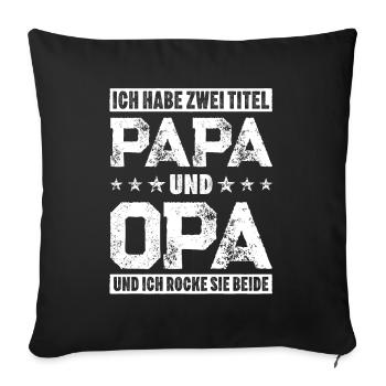 Papa Opa Großvater Ich habe zwei Titel Opageschenk - Sofakissenbezug 45 x 45 cm - Schwarz - Vorne