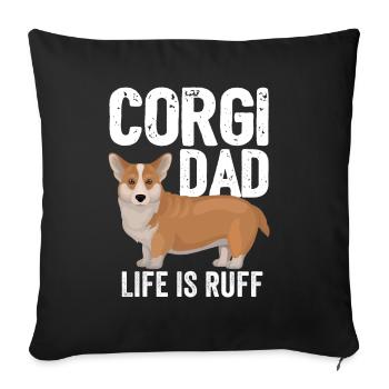 Corgi Dog Corgi Dad Life Is Ruff - Sofa pillowcase 17,3'' x 17,3'' (45 x 45 cm) - black - Front