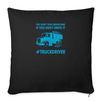 Truck Driver Slogan Design for Proud Drivers - Sofa pillowcase 17,3'' x 17,3'' (45 x 45 cm) - black - Front