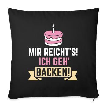 Mir Reichts Ich Geh Backen Lustiger Bäcker Spruch - Sofakissenbezug 45 x 45 cm - Schwarz - Vorne
