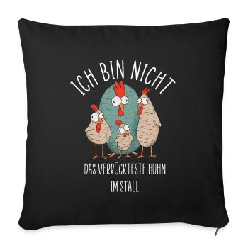 Ich bin nicht das verrückteste Huhn im Stall - Sofakissenbezug 45 x 45 cm - Schwarz - Vorne