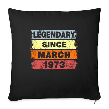 Legendary since March 1973 - Geburtstag - Sofakissenbezug 45 x 45 cm - Schwarz - Vorne