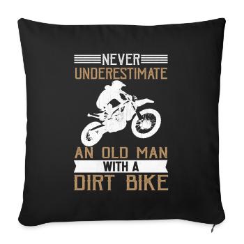 Never Underestimate An Old Man With A Dirt Bike - Sofakissenbezug 45 x 45 cm - Schwarz - Vorne