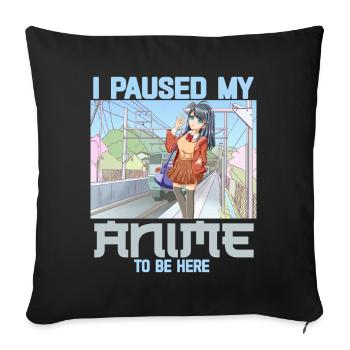 J’ai mis en pause mon anime pour être ici drôle Otaku Anime - Housse de coussin décorative 45 x 45 cm - noir - Devant